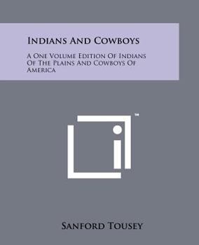 Paperback Indians And Cowboys: A One Volume Edition Of Indians Of The Plains And Cowboys Of America Book