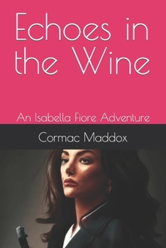 Paperback Echoes in the Wine: An Isabella Fiore Adventure Book