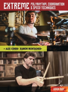 Alex Cohen and Ramon Montagner -Extreme Polyrhythm, Coordination & Speed Techniques W/Video