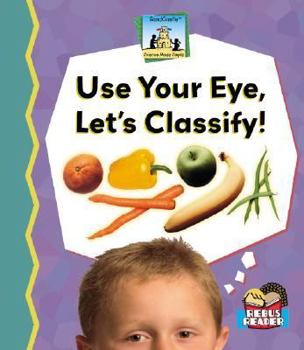 Use Your Eye, Let's Classify! - Book  of the Science Made Simple