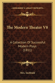 Paperback The Modern Theater V8: A Collection Of Successful Modern Plays (1811) Book