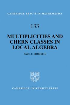 Multiplicities and Chern Classes in Local Algebra - Book #133 of the Cambridge Tracts in Mathematics