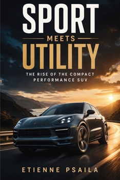 Paperback Sport Meets Utility: The Rise of the Compact Performance SUV Book