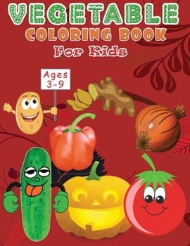 Paperback Vegetable Coloring book For Kids Ages 3-9: Learning Vegetable Easy and Fun Coloring Pages for Kids Age 4-8 Boys, Girls, Preschool, Toddler - Great Gif Book