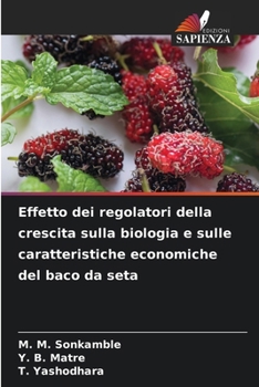 Effetto dei regolatori della crescita sulla biologia e sulle caratteristiche economiche del baco da seta (Italian Edition)