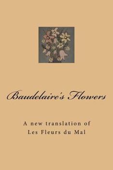 Paperback Baudelaire's Flowers: A New Translation of Les Fleurs Du Mal Book