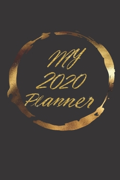 My 2020 Planner: A 6 x 9 Planner To Keep You Organised. Contains Weekly Planner Pages. Monthly Vision Boards: Dot Grid Pages To Make Notes And Track Important Reminders
