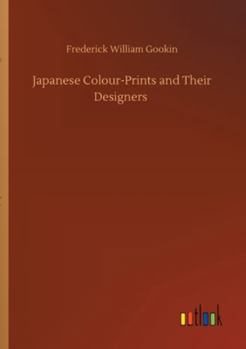 Japanese Colour-Prints and Their Designers