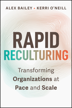 Hardcover Rapid Reculturing: Transforming Organizations at Pace and Scale Book