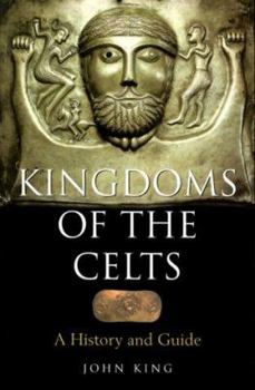 Paperback Kingdoms of the Celts: A History and Guide Book