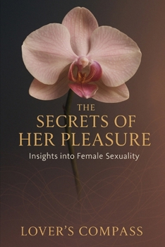 Paperback The Secrets of Her Pleasure: Insights into Female Sexuality Book