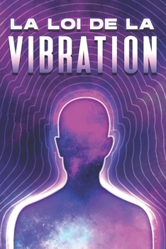 Paperback La loi de la vibration: Lois de l'univers #2 [French] Book