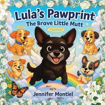 Lula's Pawprint: The Brave Little Mutt