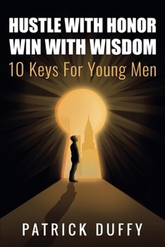 Paperback Hustle With Honor Win With Wisdom: 10 Keys for Young Men Book