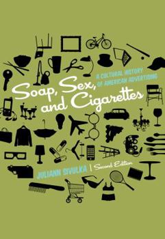 Paperback Soap, Sex, and Cigarettes: A Cultural History of American Advertising Book
