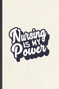 Nursing Is My Power: Nurse Blank Lined Notebook Write Record. Practical Dad Mom Anniversary Gift, Fashionable Funny Creative Writing Logbook, Vintage Retro 6X9 110 Page