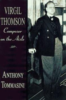Hardcover Virgil Thomson: Composer on the Aisle Book