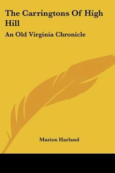 Paperback The Carringtons Of High Hill: An Old Virginia Chronicle Book