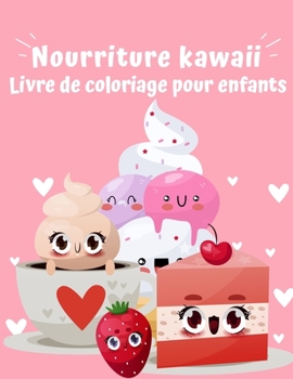 Paperback Livre de coloriage de la nourriture kawaii: Livre de coloriage de nourriture super mignon pour enfants de tous ?ges Adorable et relaxant facile Kawaii [French] Book