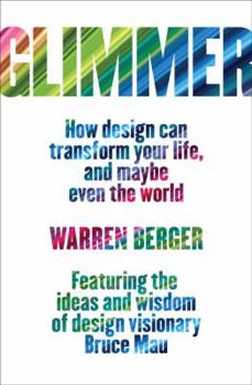 Hardcover Glimmer: How Design Can Transform Your Life, and Maybe Even the World Book
