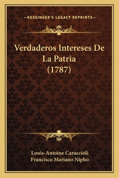 Paperback Verdaderos Intereses De La Patria (1787) [Spanish] Book