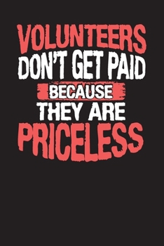 Volunteers Don't Get Paid Because They Are Priceless: Community Service Chart Logbook and Record Diary