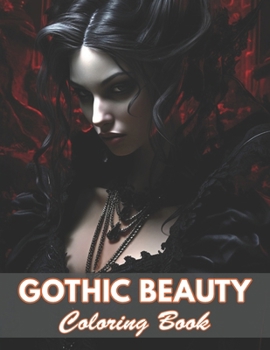 Gothic Beauty Coloring Book: 100+ New and Exciting Designs