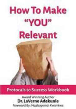 Paperback How To Make You Relevant: Protocals To Success Book