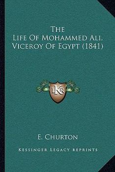 Paperback The Life Of Mohammed Ali, Viceroy Of Egypt (1841) Book