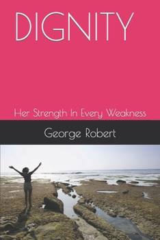 Paperback Dignity: Her Strength In Every Weakness Book