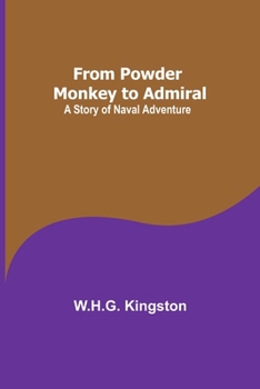 Paperback From Powder Monkey to Admiral: A Story of Naval Adventure Book