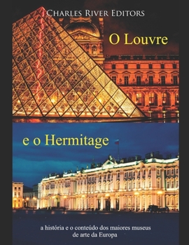 Paperback O Louvre e o Hermitage: a história e o conteúdo dos maiores museus de arte da Europa [Portuguese] Book