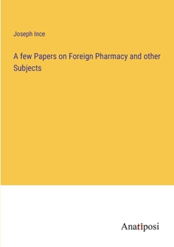 A few Papers on Foreign Pharmacy and other Subjects