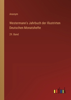 Paperback Westermann's Jahrbuch der Illustrirten Deutschen Monatshefte: 29. Band [German] Book