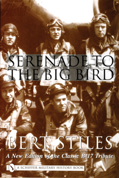 Hardcover Serenade to the Big Bird: A New Edition of the Classic B-17 Tribute Book