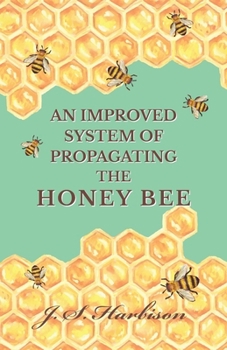 Paperback An Improved System of Propagating the Honey Bee Book