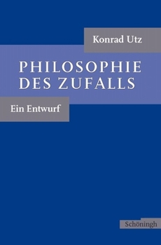 Philosophie Des Zufalls: Ein Entwurf