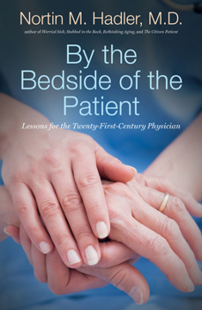 Hardcover By the Bedside of the Patient: Lessons for the Twenty-First-Century Physician Book
