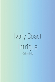 Ivory Coast Intrigue
