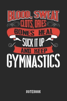 Blood Sweat Clots Dries. Shut up and Keep Gymnastics : Gregg Shorthand Paper / Notebook for Work / Softcover / Glossy / 6 X 9 / 120 Pages