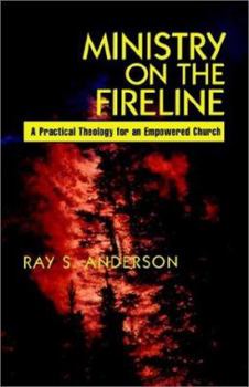 Paperback Ministry on the Fireline: A Practical Theology for an Empowered Church Book