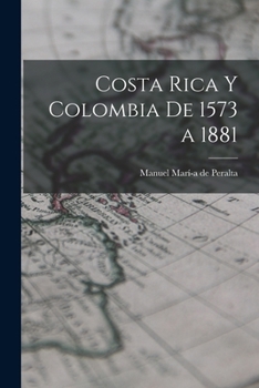 Paperback Costa Rica y Colombia de 1573 a 1881 Book