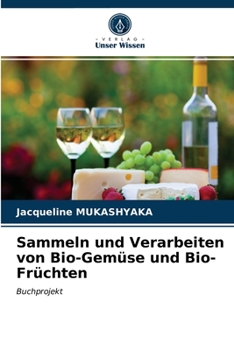 Paperback Sammeln und Verarbeiten von Bio-Gemüse und Bio-Früchten [German] Book