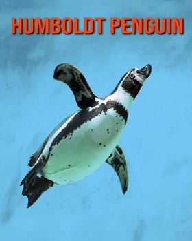 Paperback Humboldt Penguin: Amazing Facts about Humboldt Penguin Book