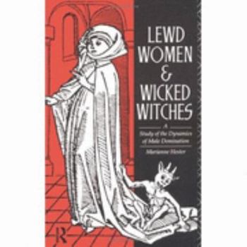 Paperback Lewd Women and Wicked Witches: A Study in the Dynamics of Male Domination Book