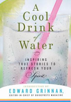 Paperback A Cool Drink of Water: Inspiring True Stories to Refresh Your Spirit Book