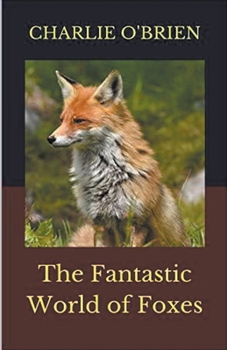 Paperback The Fantastic World of Foxes Book