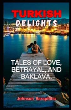 Turkish Delights: Tales of Love, Betrayal and Baklava