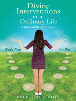 Paperback Divine Interventions in an Ordinary Life: A Book of Remembrance Book