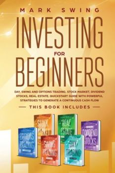 Paperback Investing for Beginners: This book includes: Day, Swing and Options Trading, Stock Market, Dividend Stocks, Real Estate. QuickStart Guide with Book